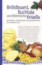 Bröislboard, Buchtala und Böihmische Kniadla: Oberpfälzer und Egerländer ....