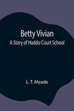 L. T. Meade | Betty Vivian |