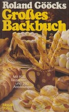 Roland Gööcks Grosses Backbuch : mit 800 Rezepten Gööck, Roland: