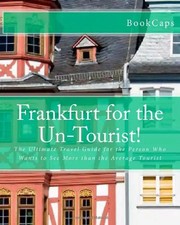 Frankfurt for the tourist - the, un-tourist