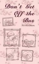 Don't Get Off the Bus