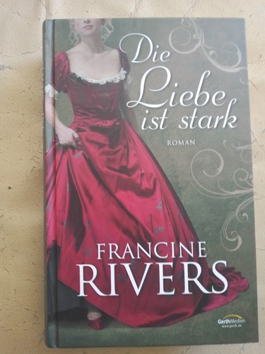 Francine rivers die liebe - rivers:,