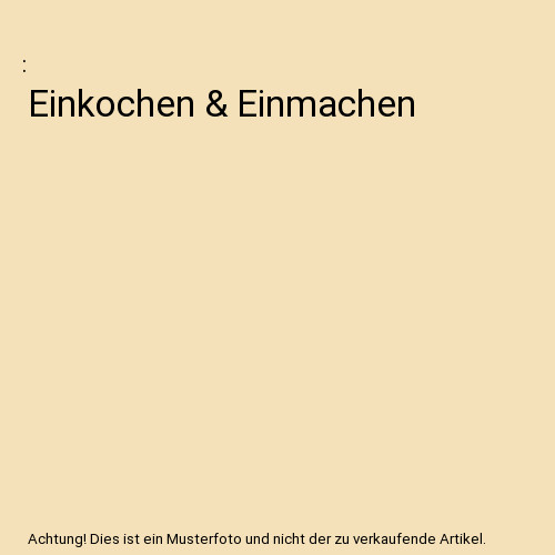 Einkochen einmachen - &,