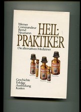 Heilpraktiker  - die alternativen Mediziner - Geschichte, Erfolg, Ausbildung, Ko
