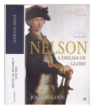 SUGDEN, JOHN Nelson: a dream of glory 2004 First Edition Paperback