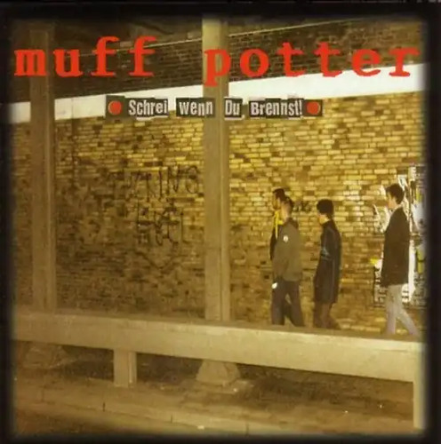 Muff potter schrei wenn du - schrei,wenn,