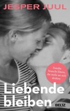 Jesper Juul / Liebende bleiben