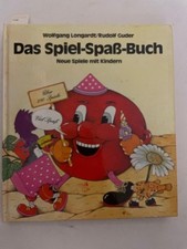 Das Spiel - Spaß - Buch. Neue Spiele für Kinder Longardt, Wolfgang und Rudolf Gu