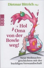 Dietmar Bittrich "Hol Oma von der Bowle weg!" - !ungelesen!