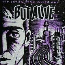 But alive bis jetzt ging - ...but,