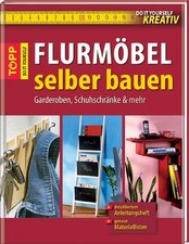 Flurmöbel selber bauen: Garderoben, Schuhschränke & mehr 
