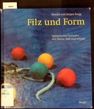 Filz und Form. Spielerisches Gestalten mit Fläche, Ball und Schnur.