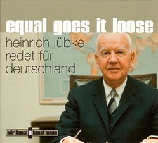 Heinrich Lübke [CD] Equal goes it loose - Heinrich Lübke redet für Deutschland -...