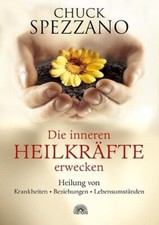 Die inneren Heilkräfte erwecken ~ Chuck Spezzano  / sehr guter Zustand