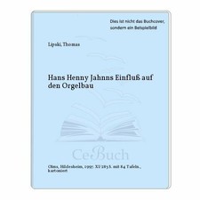 Hans Henny Jahnns Einfluss auf den Orgelbau (Studien und Buch Georg Olms Verlag