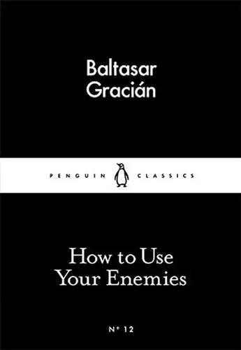 How use your enemies - to,