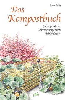 Das kompostbuch gartenpraxis - kompostbuch:,