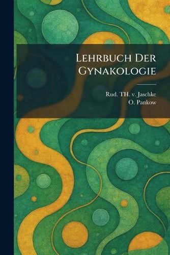 Lehrbuch der gynakologie - gynakologie, by