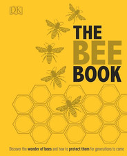 The Bee Book: The Wonder of