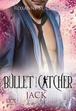 Bullet Catcher - Jack (Bullet-Catcher-Reihe, Band 6) Claire, Roxanne St. und Kri