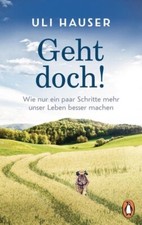 Reisebericht „Geht doch! Wie nur ein paar Schritte mehr unser …“ von Uli Hauser