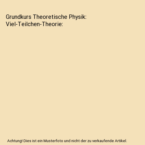 Grundkurs theoretische physik - grundkurs,