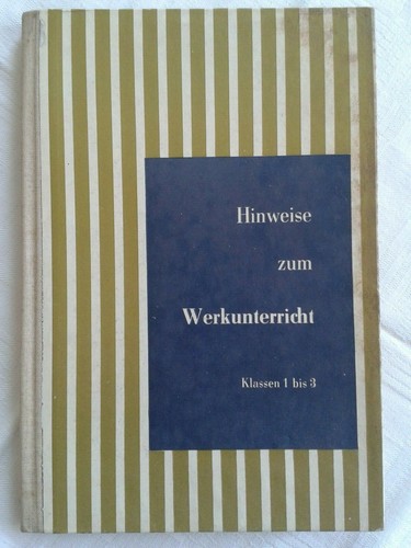 Hinweise zum werkunterricht - hinweise,