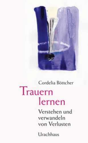 Trauern lernen cordelia - trauern,