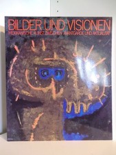 Bilder und Visionen. Mexikanische Kunst zwischen Avantgarde und Aktualität Herau