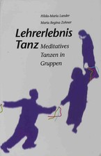 Lernerlebnis Tanz : meditatives Tanzen in Gruppen. Edition Psychologie und Pädag