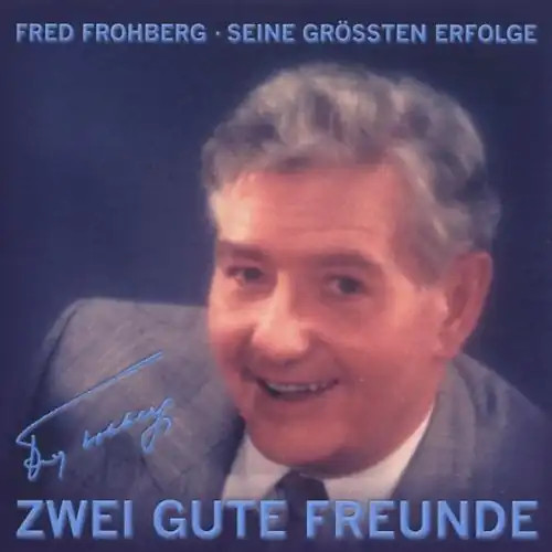 Fred frohberg zwei gute - -,