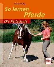 So lernen Pferde (Die Reitschule) von Theby, Viviane | Buch | Zustand sehr gut