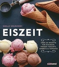 Eiszeit: Über 50 Rezepte für Eiscreme, Frozen Yogurt... | Buch | Zustand wie neu