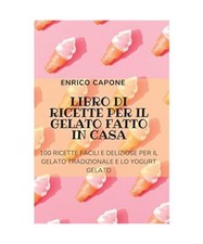 Libro Di Ricette Per Il Gelato Fatto in Casa, Enrico Capone