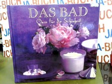 Das BAD - Oase fuer die Schoenheit - Wie man sich mit natuerlichen Dueften, parf