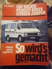 So wird's gemacht  ab 1982 Fiat Ducato , Peugeot J5 Boxer , Citroen  C25 Jumper 
