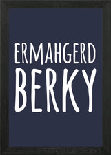 Ermahgerd Berky gerahmtes