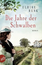 Die Jahre der Schwalben von Ulrike Renk (2017, Taschenbuch)