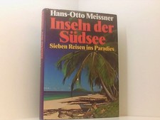Insel der Südsee - Sieben Reisen ins Paradies. Meissner, Hans Otto: