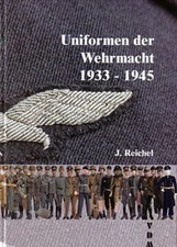 Reichel: Uniformen der Wehrmacht 1933-1945 mit ca. 800 Farbabbildungen Handbuch