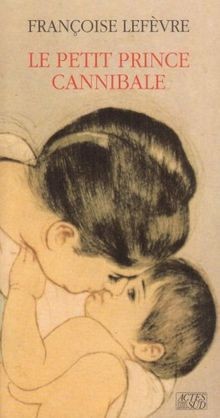 Petit prince cannibale - le,