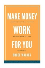 Bruce Walker Make Money Work