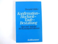 Konfirmation, Hochzeit, Taufe, Bestattung.: Sinn und Aufgabe der Kasualgottesdie
