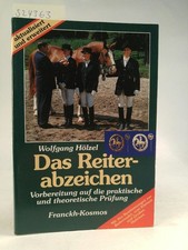 Das Reiterabzeichen. Vorbereitung auf die praktischen und theoretischen Prüfunge
