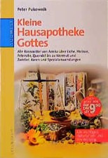 Kleine Hausapotheke Gottes. Alle Basismittel von Arnika über Eiche, Melisse, Pet