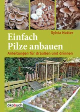 Einfach Pilze anbauen // Anleitungen für draußen & drinnen // Garten / Buch NEU!