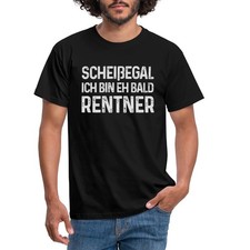 Egal Ich Bin Eh Bald Rentner Geschenk Zur Rente Männer T-Shirt