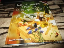 Naturkosmetik und Parfum selbst gemacht * Praxisbuch