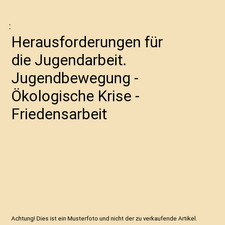 Herausforderungen für die Jugendarbeit. Jugendbewegung - Ökologische Krise - F