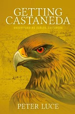 Getting Castaneda Understanding Carlos Castaneda Peter M Luce Taschenbuch 2017